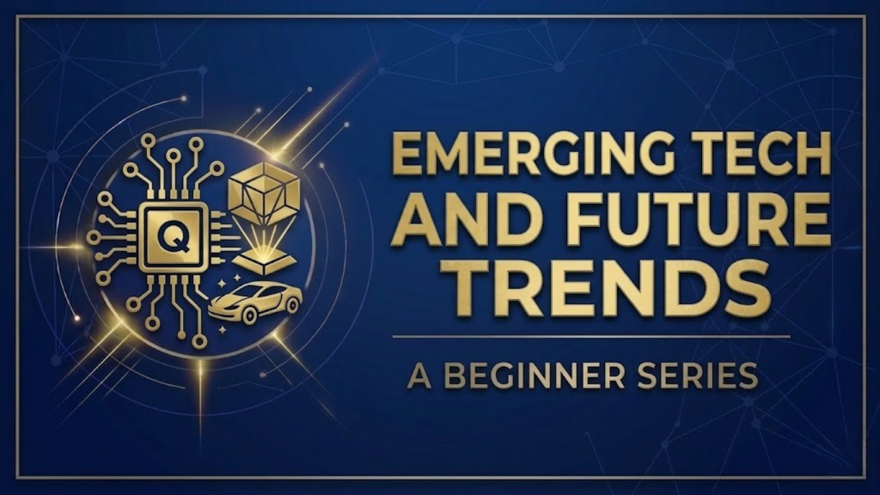 Emerging Tech & Future Trends (Beginner Series)