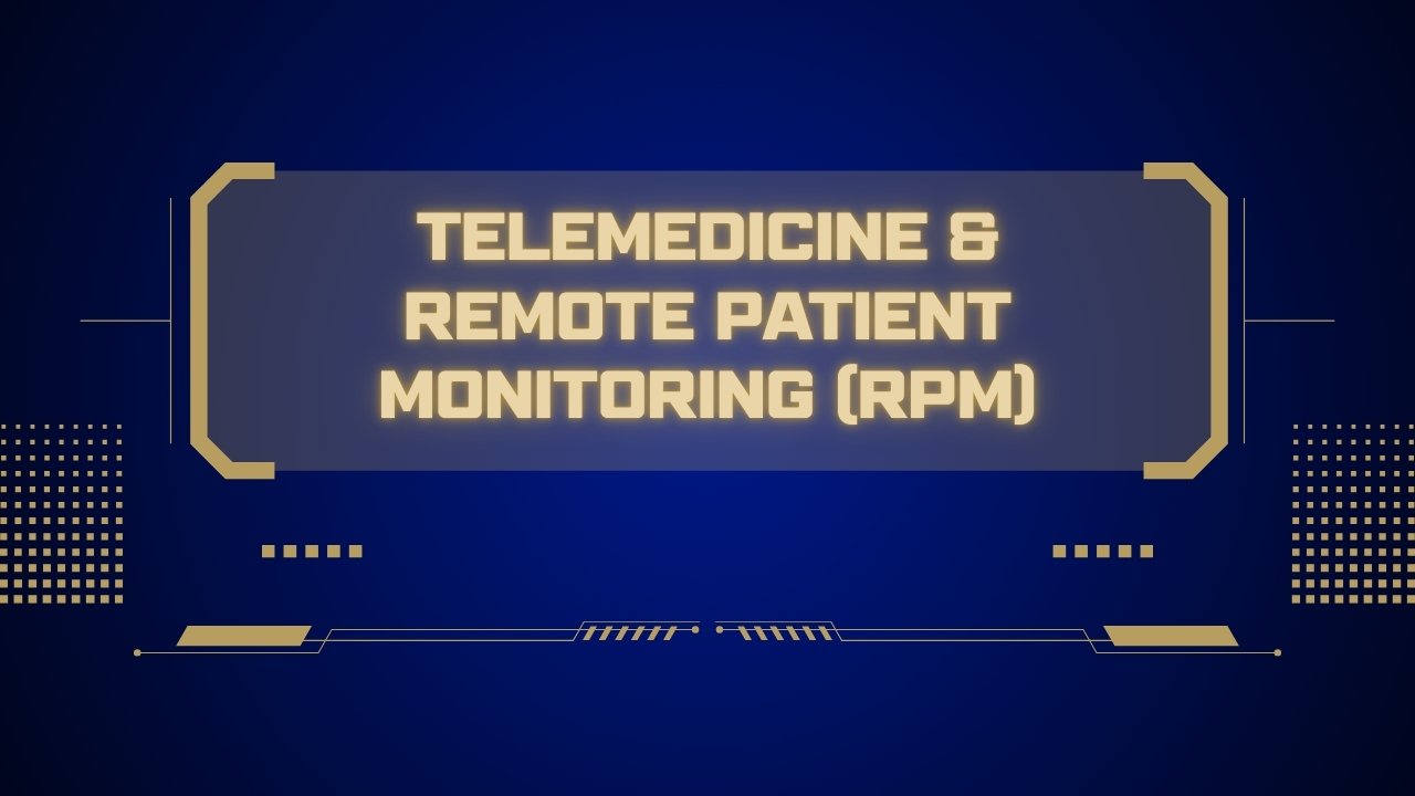 Telemedicine & Remote Patient Monitoring (RPM)